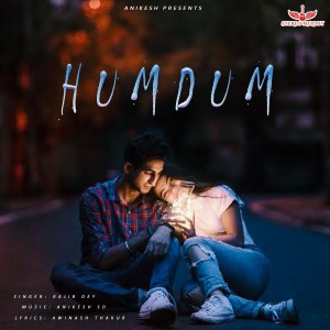 Listen to Humdum song with lyrics from Rajib Dey