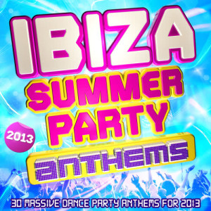 Album Ibiza Summer Party Anthems 2013 - 30 Massive Dance Party Anthems for 2013 from United International DJs