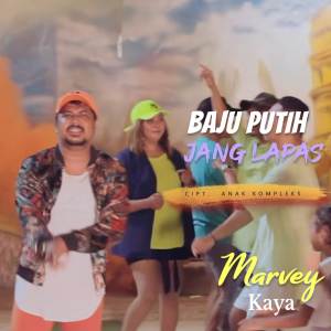 Dengarkan Baju Putih Jang Lapas lagu dari Marvey Kaya dengan lirik