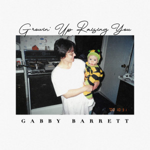 อัลบัม Growin’ Up Raising You ศิลปิน Gabby Barrett