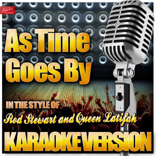 As Time Goes By (In the Style of Rod Stewart and Queen Latifah) [Karaoke Version] (Karaoke Version)