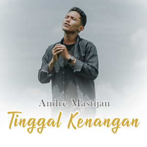 收听Andre Mastijan的Tinggal Kenangan歌词歌曲