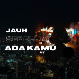 Album Dj Jauh sebelum ada kamu (Remix) oleh Wahyu Kober