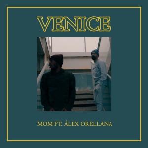 Album Venice (feat. Álex Orellana) oleh Mom