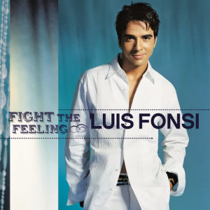 ดาวน์โหลดและฟังเพลง Fight The Feeling (Album Version) พร้อมเนื้อเพลงจาก Luis Fonsi