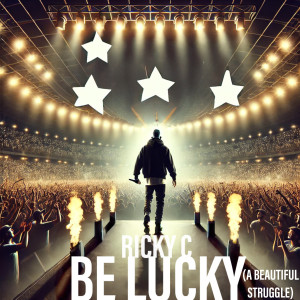 ดาวน์โหลดและฟังเพลง Be Lucky (A Beautiful Striggle) พร้อมเนื้อเพลงจาก Ricky C