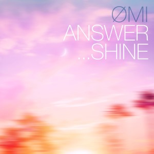 อัลบัม ANSWER... SHINE ศิลปิน ØMI