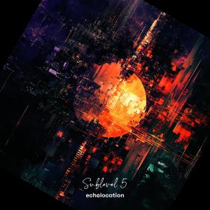 收聽Echolocation的Sublevel 5歌詞歌曲