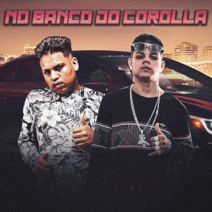 收聽Mc Lobo Mal的No Banco do Corolla (Explicit)歌詞歌曲