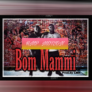 Listen to Bom Mammi song with lyrics from Hmp Motion