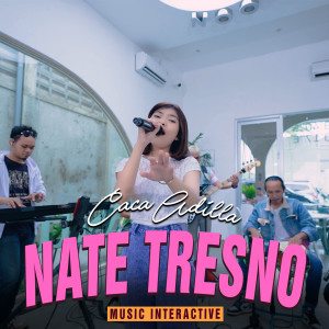 Dengarkan Nate Tresno lagu dari Caca Adilla dengan lirik