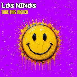 ดาวน์โหลดและฟังเพลง Take This Higher พร้อมเนื้อเพลงจาก Los Ninos