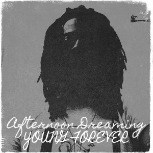 Album Afternoon Dreaming (Explicit) from Young Forever