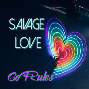 GoRules的专辑Savage Love (Explicit)