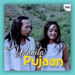 收听Arya Satria的Wanita Pujaan歌词歌曲