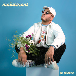 ดาวน์โหลดและฟังเพลง Maintenant พร้อมเนื้อเพลงจาก La Graine