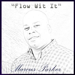 收聽Marcus Parker的Flow Wit It歌詞歌曲