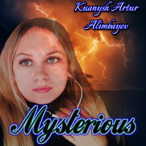 Listen to Mysterious song with lyrics from Kuanysh Artur Alimbayev