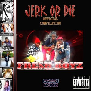 Fresh Boyz的專輯Jerk Or Die