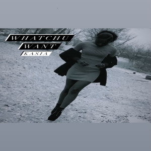 Listen to Whatchu Want song with lyrics from Kasia