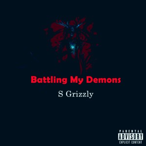 Battling My Demons (Explicit) dari S Grizzly