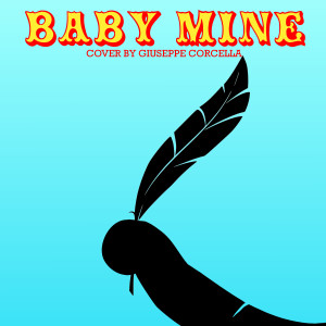 ดาวน์โหลดและฟังเพลง Baby Mine (Piano Cover) พร้อมเนื้อเพลงจาก Giuseppe Corcella