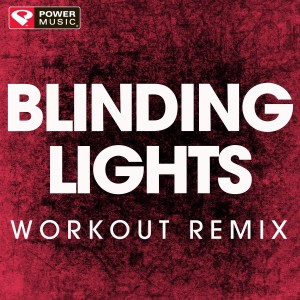 收聽Power Music Workout的Blinding Lights (Drum n Bass Extended Remix)歌詞歌曲
