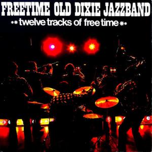 อัลบัม Twelve Tracks of Freetime ศิลปิน Freetime Old Dixie Jazz Band