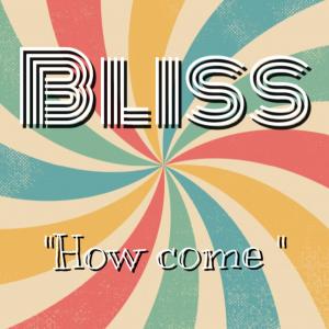 Bliss（港台）的专辑How come