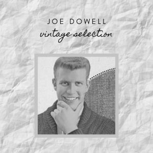 Joe Dowell - Vintage Selection
