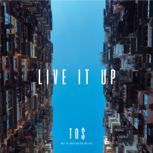 Listen to LIVE IT UP (Explicit) song with lyrics from To$