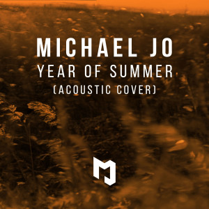 Michael Jo的專輯Year Of Summer (Acoustic Cover)