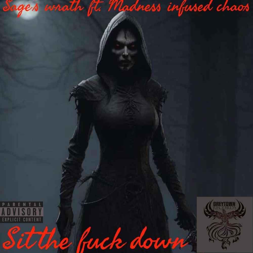 SIT THE FUCK DOWN (feat. sages wrath) (Explicit)