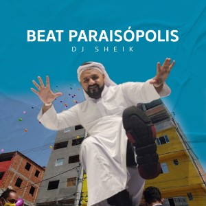 收聽DJ Sheik的Beat Paraisópolis歌詞歌曲