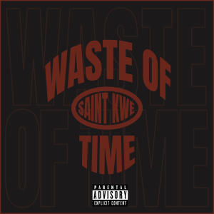 Kwe的專輯WASTE OF TIME (Explicit)
