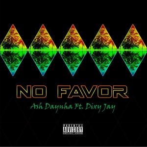 Album No Favor (feat. Dixy Jay) (Explicit) from Ash Daynha