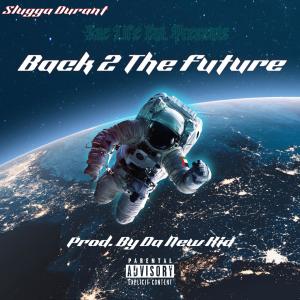 收聽SLUGGA DURANT的Back 2 The Future (feat. Pressure2x) (Explicit)歌詞歌曲