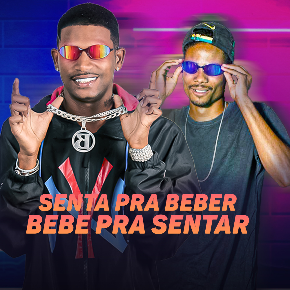 Senta pra Beber e Bebe pra Sentar (Explicit)
