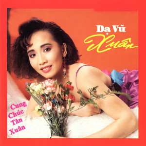 Various Artists的專輯Dạ Vũ Xuân - Cung Chúc Tân Xuân