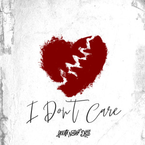 Dengarkan lagu I Don't Care nyanyian Youth Never Dies dengan lirik