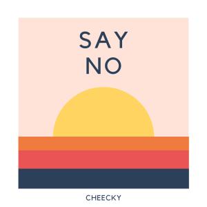 Album Say No oleh Cheecky