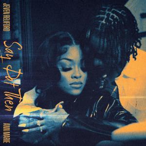 อัลบัม Say Dat Then (feat. Ann Marie) ศิลปิน Jeven Reliford