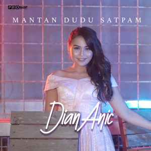 收听Dian Anic的Mantan Dudu Satpam歌词歌曲