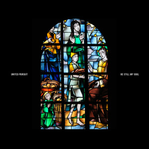 Album Be Still My Soul (Live) from United Pursuit