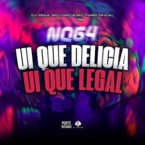收聽DJ Pena的Ui Que Delicia, Ui Que Legal (Explicit)歌詞歌曲