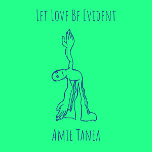 Listen to Let Love Be Evident song with lyrics from Amie Tanea