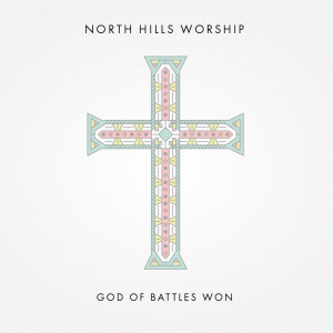 收聽North Hills Worship的God of Battles Won歌詞歌曲