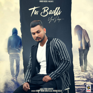 Dengarkan Tu Badli lagu dari Yaad Sahota dengan lirik