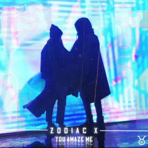 ดาวน์โหลดและฟังเพลง You Amaze Me พร้อมเนื้อเพลงจาก ZODIAC X