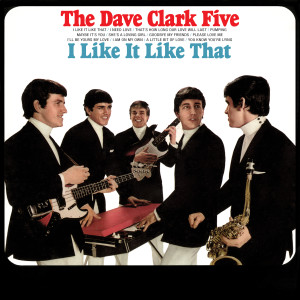 ดาวน์โหลดและฟังเพลง I Like it Like That (2019 - Remaster) (其他|2019 - Remaster) พร้อมเนื้อเพลงจาก The Dave Clark Five